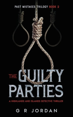 The Guilty Parties: A Highlands and Islands Detective Thriller by Jordan, G. R.