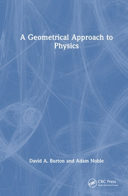 A Geometrical Approach to Physics by Burton, David A.