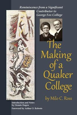 The Making of a Quaker College by Ross, Milo C.