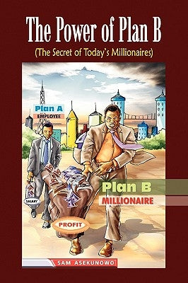 The Power of Plan B by Asekunowo, Sam