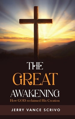 The Great Awakening: How GOD reclaimed His Creation by Scrivo, Jerry Vance