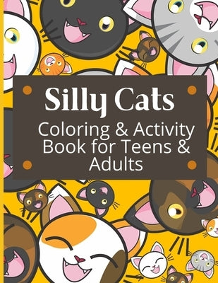 Silly Cats Coloring and Activity Book for Teens and Adults: Cat themed coloring pages, sudoku, word searches, mazes, and cryptograms for Relaxing and by Press, Aunt Kitty