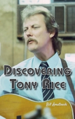 Discovering Tony Rice by Amatneek, Bill