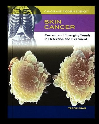 Skin Cancer: Current and Emerging Trends in Detection and Treatment by Egan, Tracie