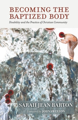 Becoming the Baptized Body by Barton, Sarah Jean
