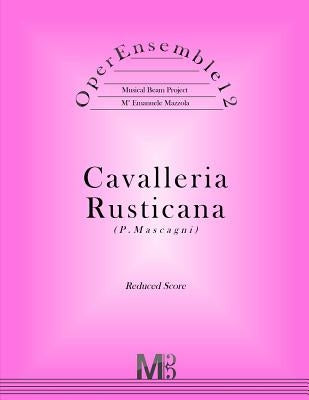 OperEnsemble12, Cavalleria Rusticana (P.Mascagni): Reduced Score by Mazzola, Emanuele