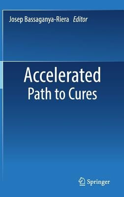 Accelerated Path to Cures by Bassaganya-Riera, Josep