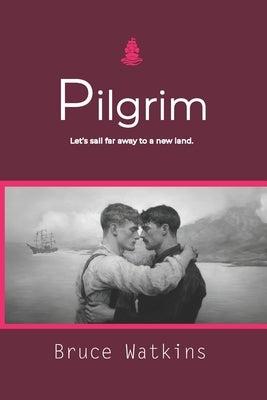 Pilgrim: Let's sail away to a far away land. by Watkins, Bruce