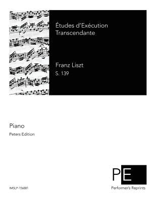 Études d'Exécution Transcendante by Liszt, Franz