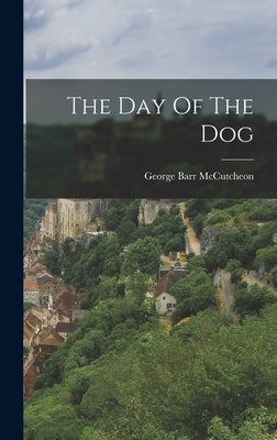 The Day Of The Dog by McCutcheon, George Barr