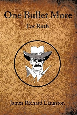 One Bullet More: For Ruth by Langston, James Richard