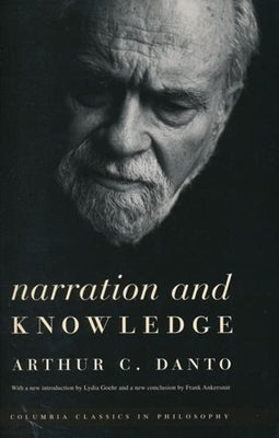 Narration and Knowledge by Danto, Arthur C.