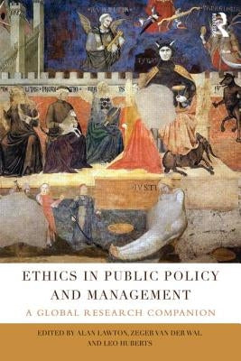 Ethics in Public Policy and Management: A Global Research Companion by Lawton, Alan