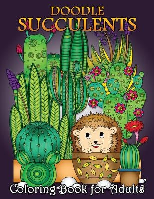 Doodle Succulents Coloring Book for Adults: Easy and Beautiful Succulents in the Fantasy world Coloring Pages by Rocket Publishing