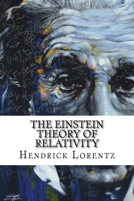 The Einstein Theory of Relativity: Classic literature by Lorentz, Hendrik Antoon
