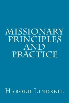 Missionary Principles and Practice by Lindsell, Harold