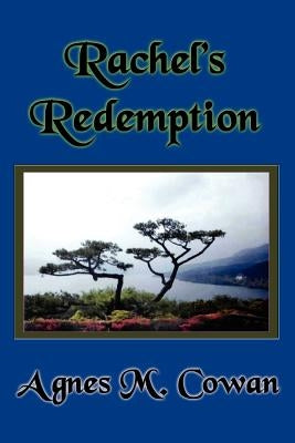 Rachel's Redemption by Cowan, Agnes M.