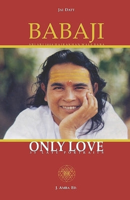 Babaji Only Love: 55 Late Portraits by Barberis, Gian Paolo