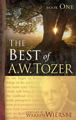 The Best of A. W. Tozer Book One by Tozer, A. W.