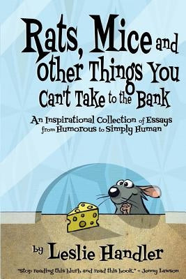Rats, Mice, And Other Things You Can't Take to The Bank: An Inspirational Collection of Essays from Humorous to Simply Human by Booth, Dwayne