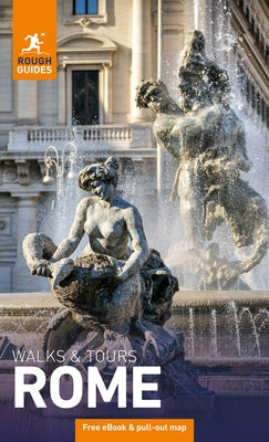 Rough Guides Walks and Tours Rome: Top 17 Itineraries for Your Trip: Travel Guide with eBook by Guides, Rough