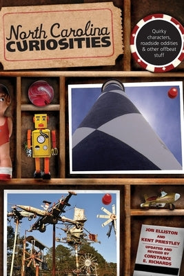 North Carolina Curiosities: Quirky Characters, Roadside Oddities & Other Offbeat Stuff by Priestley, Kent