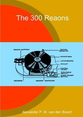 The 300 Reaons by Van Den Bosch, Alexander P. M.