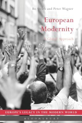 European Modernity: A Global Approach by Strath, Bo