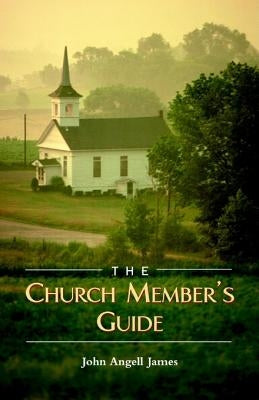 The Church Member's Guide by James, John Angell