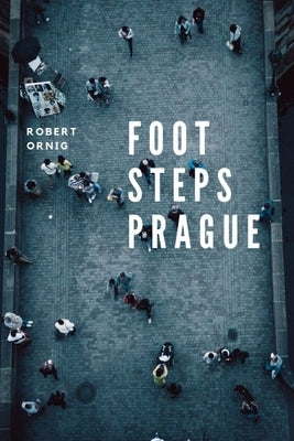 Footsteps Prague by Ornig, Robert