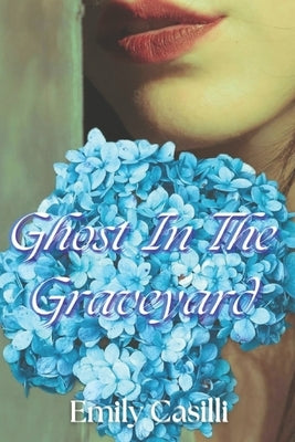 Ghost In The Graveyard by Casilli, Emily