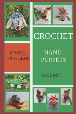 Crochet Hand Puppets: Joyful Patterns by Smit, Gezina C.