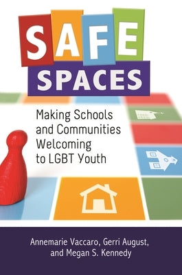 Safe Spaces: Making Schools and Communities Welcoming to LGBT Youth by Vaccaro, Annemarie