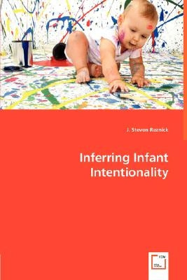 Inferring Infant Intentionality by Reznick, J. Steven