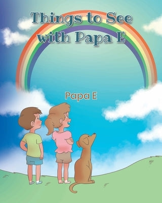 Things to See with Papa E by E, Papa