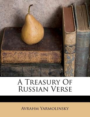 A Treasury of Russian Verse by Yarmolinsky, Avrahm