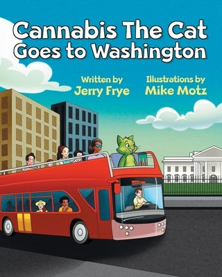 Cannabis The Cat Goes to Washington by Frye, Jerry