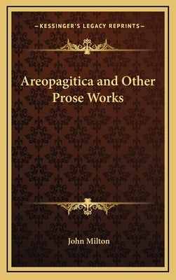 Areopagitica and Other Prose Works by Milton, John