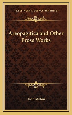 Areopagitica and Other Prose Works by Milton, John