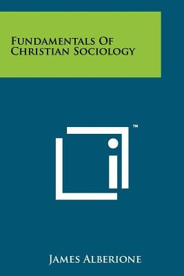 Fundamentals of Christian Sociology by Alberione, James