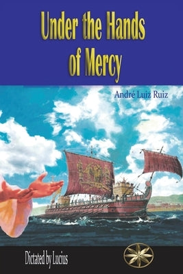 Under the Hands of Mercy by Luiz Ruiz, André