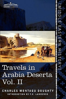 Travels in Arabia Deserta, Vol. II (in Two Volumes) by Doughty, Charles Montagu