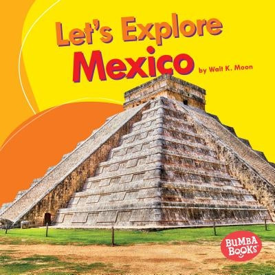 Let's Explore Mexico by Moon, Walt K.