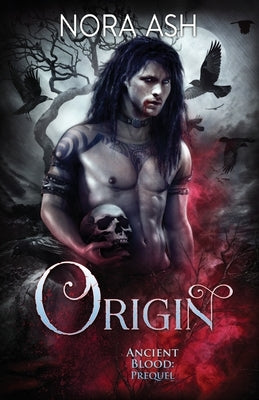 Origin: An Ancient Blood Prequel by Ash, Nora