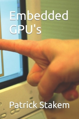 Embedded GPU's by Stakem, Patrick
