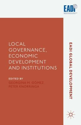 Local Governance, Economic Development and Institutions by Gomez, G.