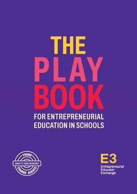 The Playbook for Entrepreneurial Education in Schools by Jones, Renae