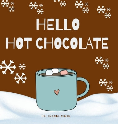 Hello Hot Chocolate by Minuk, Amanda