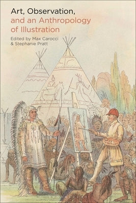Art, Observation, and an Anthropology of Illustration by Carocci, Max