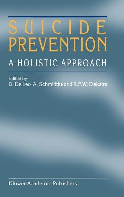 Suicide Prevention: A Holistic Approach by De Leo, D.